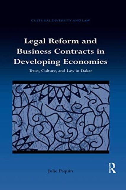 Legal Reform and Business Contracts in Developing Economies : Trust, Culture, and Law in Dakar