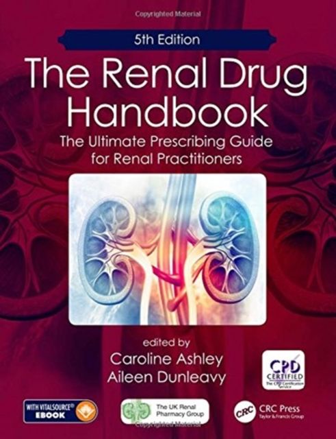 The Renal Drug Handbook : The Ultimate Prescribing Guide for Renal Practitioners, 5th Edition