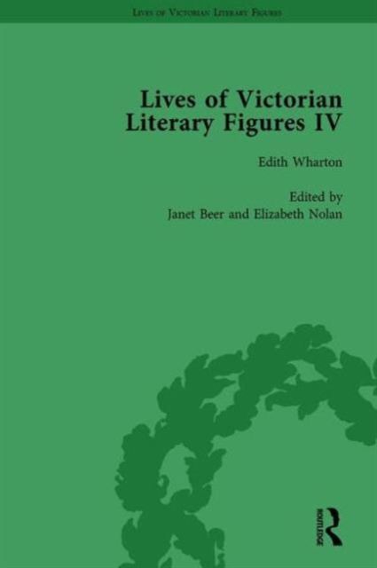 Lives of Victorian Literary Figures, Part IV, Volume 3 : Henry James, Edith Wharton and Oscar Wilde by their Contemporaries