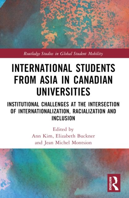 International Students from Asia in Canadian Universities : Institutional Challenges at the Intersection of Internationalization, Racialization and Inclusion
