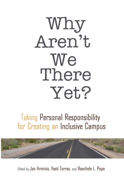 Why Aren't We There Yet? : Taking Personal Responsibility for Creating an Inclusive Campus