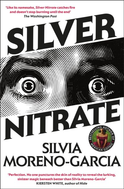 Silver Nitrate : The Dark, Gripping 1990s Horror-Thriller by the Bestselling Author of MEXICAN GOTHIC