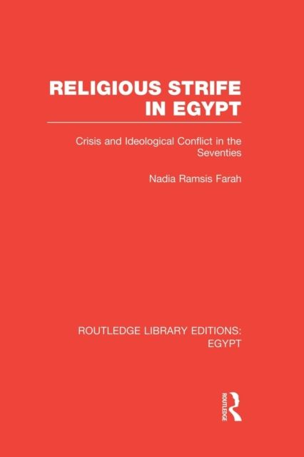 Religious Strife in Egypt (RLE Egypt) : Crisis and Ideological Conflict in the Seventies