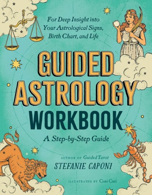 Guided Astrology Workbook : A Step-by-Step Guide for Deep Insight into Your Astrological Signs, Birth Chart, and Life