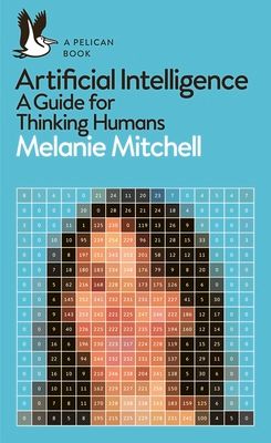 Artificial Intelligence : A Guide for Thinking Humans