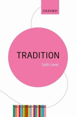 Tradition: A Feeling for the Literary Past : The Literary Agenda