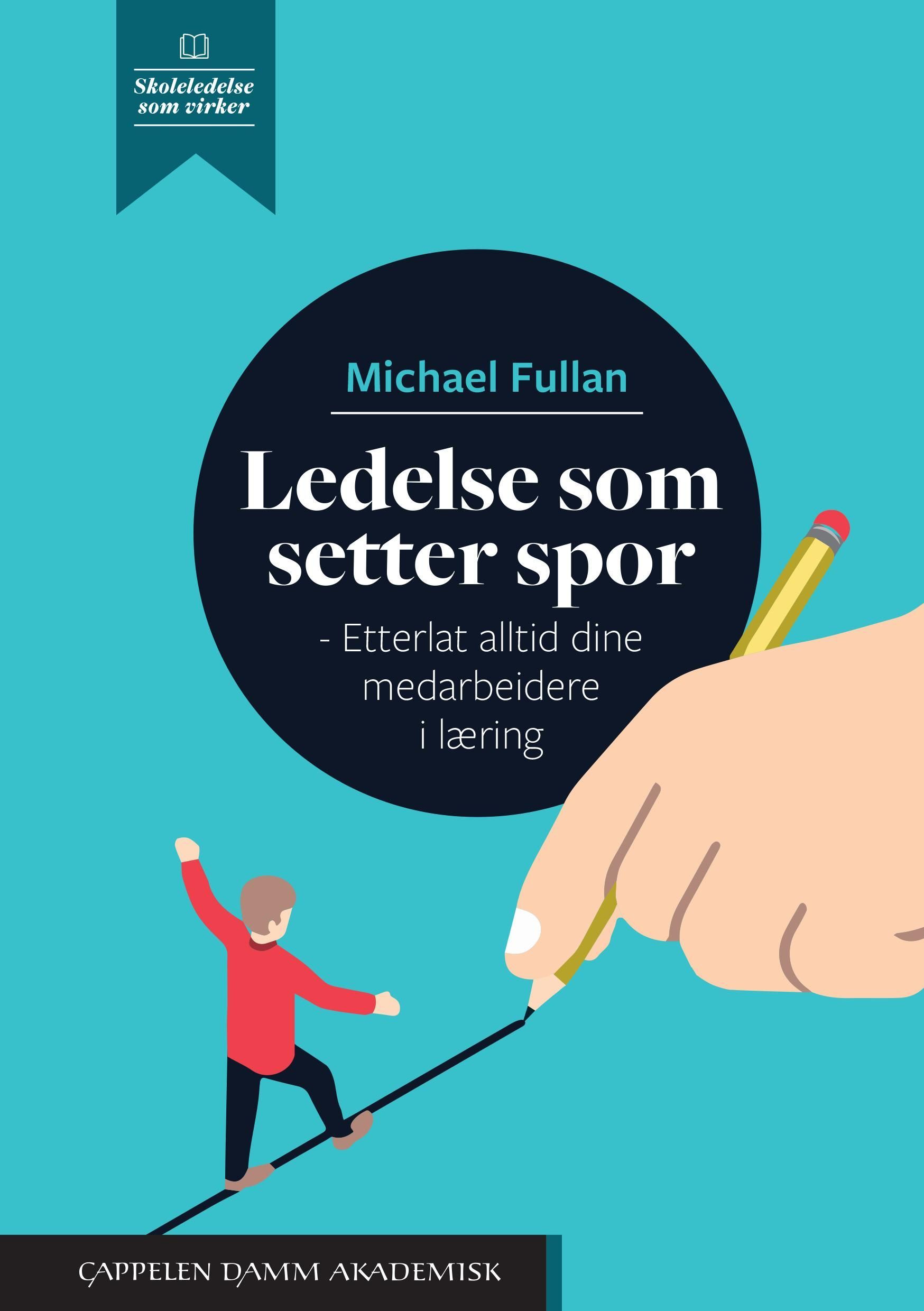 Ledelse som setter spor : etterlat alltid dine medarbeidere i læring