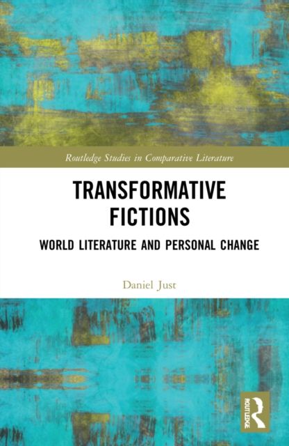 Transformative Fictions : World Literature and Personal Change