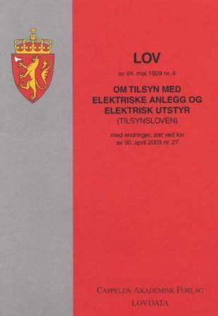 Lov om tilsyn med elektriske anlegg og elektisk utstyr (tilsynsloven) av 24. mai 1929 nr. 4 : med endringer, sist ved lov av 30. april 2003 nr. 27