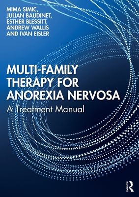 Multi-Family Therapy for Anorexia Nervosa : A Treatment Manual