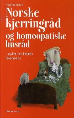 Norske kjerringråd og homøopatiske husråd : krydret med indiansk folkemedisin
