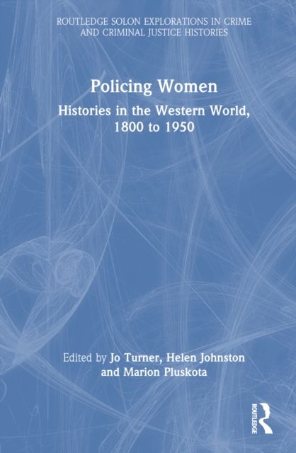 Policing Women : Histories in the Western World, 1800 to 1950
