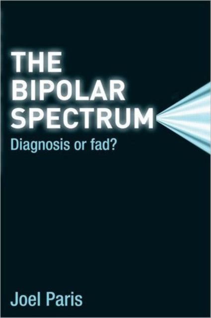 The Bipolar Spectrum : Diagnosis or Fad?