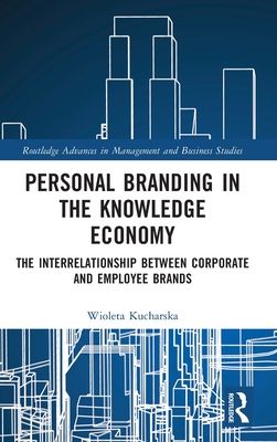 Personal Branding in the Knowledge Economy : The Inter-relationship between Corporate and Employee Brands