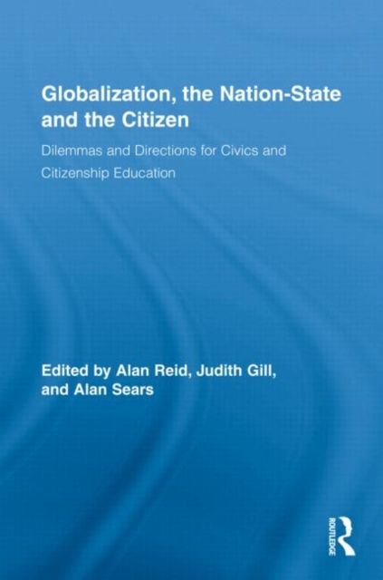 Globalization, the Nation-State and the Citizen : Dilemmas and Directions for Civics and Citizenship Education