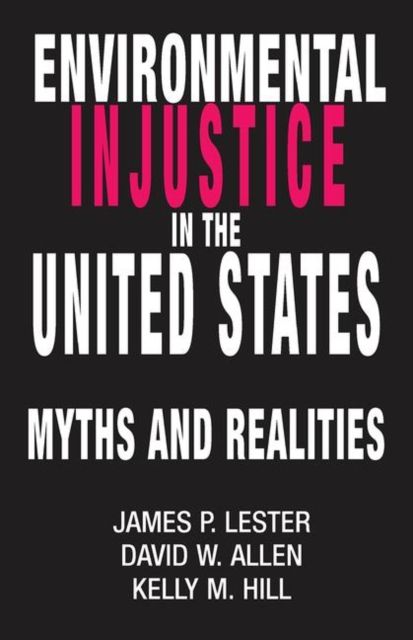 Environmental Injustice In The U.S. : Myths And Realities