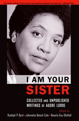 I Am Your Sister : Collected and Unpublished Writings of Audre Lorde