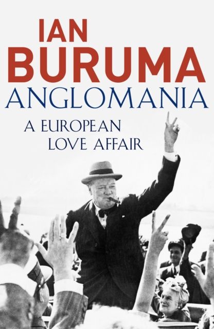 Anglomania : A European Love Affair