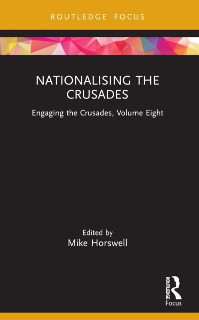 Nationalising the Crusades : Engaging the Crusades, Volume Eight