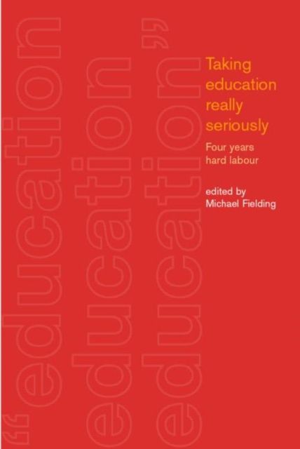 Taking Education Really Seriously : Four Years Hard Labour