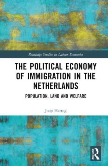 The Political Economy of Immigration in The Netherlands : Population, Land and Welfare