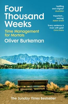 Four thousand weeks : time management for mortals