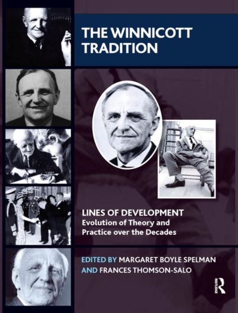 The Winnicott Tradition : Lines of Development-Evolution of Theory and Practice over the Decades