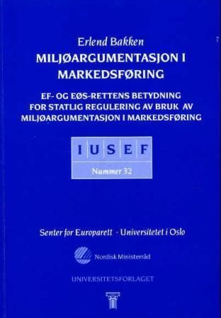 Miljøargumentasjon i markedsføring : EF- og EØS-rettens betydning for statlig regulering av bruk av miljøargumentasjon i markedsføring