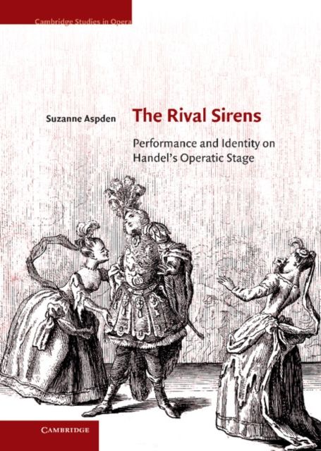 The Rival Sirens : Performance and Identity on Handel's Operatic Stage