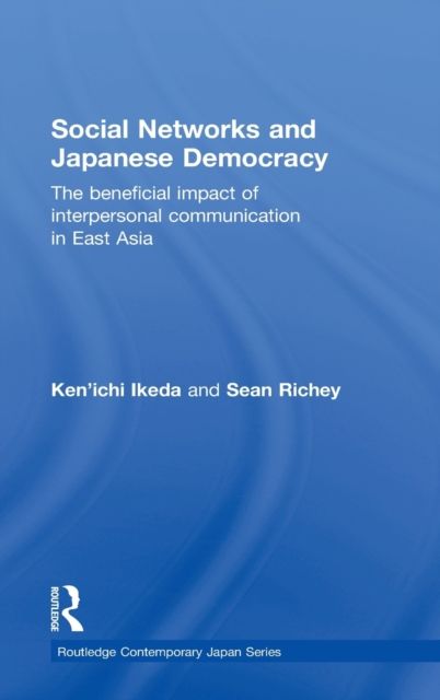 Social Networks and Japanese Democracy : The Beneficial Impact of Interpersonal Communication in East Asia