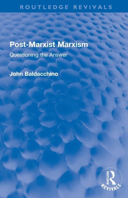 Post-Marxist Marxism : Questioning the Answer