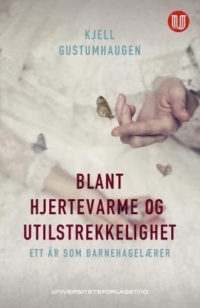 Forsidebilde av Blant hjertevarme og utilstrekkelighet : ett år som barnehagelærer