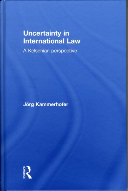 Uncertainty in International Law : A Kelsenian Perspective