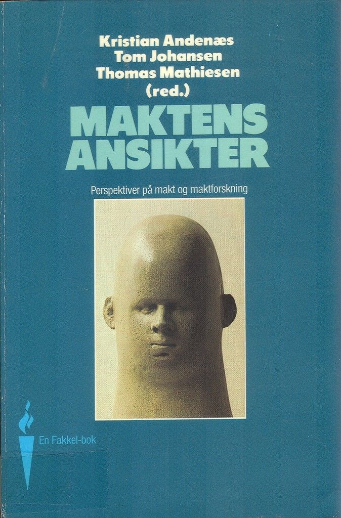 Maktens ansikter : perspektiver på makt og maktforskning