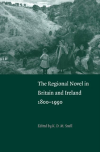 The Regional Novel in Britain and Ireland : 1800–1990