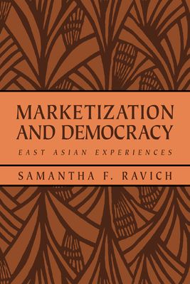 Marketization and Democracy : East Asian Experiences