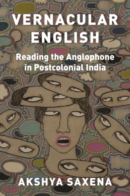 Vernacular English : Reading the Anglophone in Postcolonial India