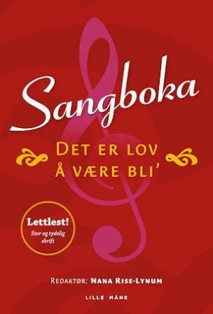 Det er lov å være bli' : sangboka