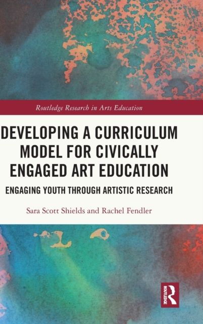 Developing a Curriculum Model for Civically Engaged Art Education : Engaging Youth through Artistic Research