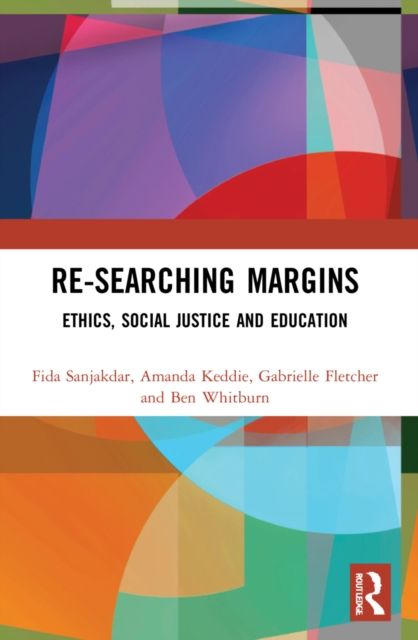 Re-searching Margins : Ethics, Social Justice, and Education