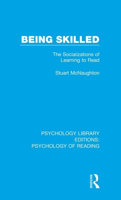 Being Skilled : The Socializations of Learning to Read