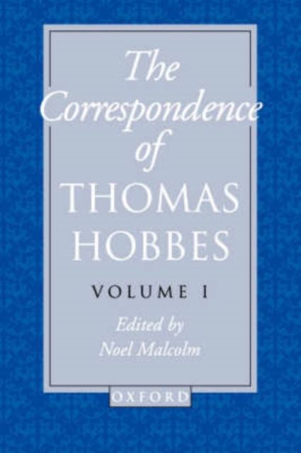 The Correspondence of Thomas Hobbes: The Correspondence of Thomas Hobbes : Volume I: 1622-1659
