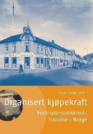 Organisert kjøpekraft : forbrukersamvirkets historie i Norge