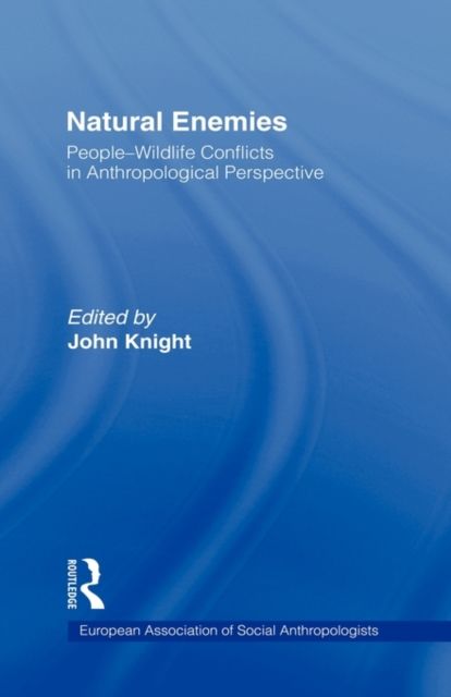 Natural Enemies : People-Wildlife Conflicts in Anthropological Perspective