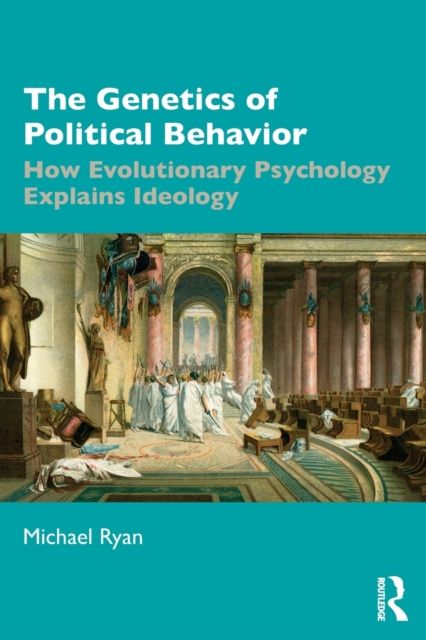 Forsidebilde av The Genetics of Political Behavior : How Evolutionary Psychology Explains Ideology