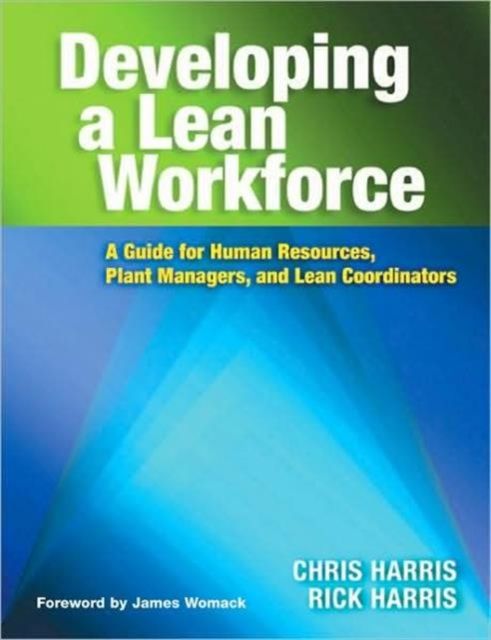 Developing a Lean Workforce : A Guide for Human Resources, Plant Managers, and Lean Coordinators