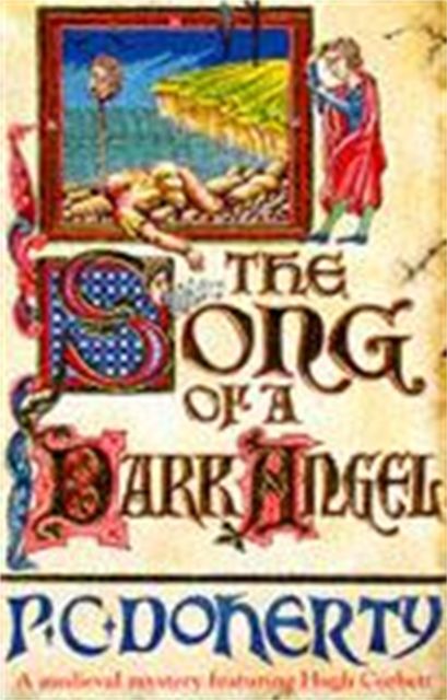 Forsidebilde av The Song of a Dark Angel (Hugh Corbett Mysteries, Book 8) : Murder and treachery abound in this gripping medieval mystery