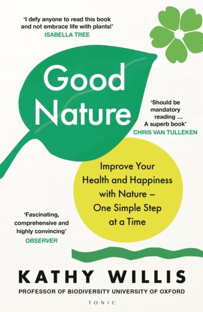 Good Nature : Improve Your Health and Happiness with Nature – One Simple Step at a Time