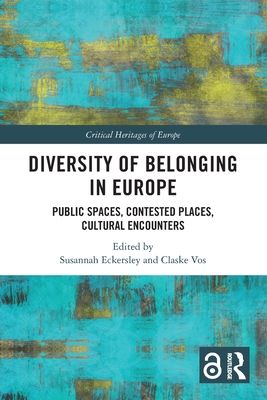Diversity of Belonging in Europe : Public Spaces, Contested Places, Cultural Encounters