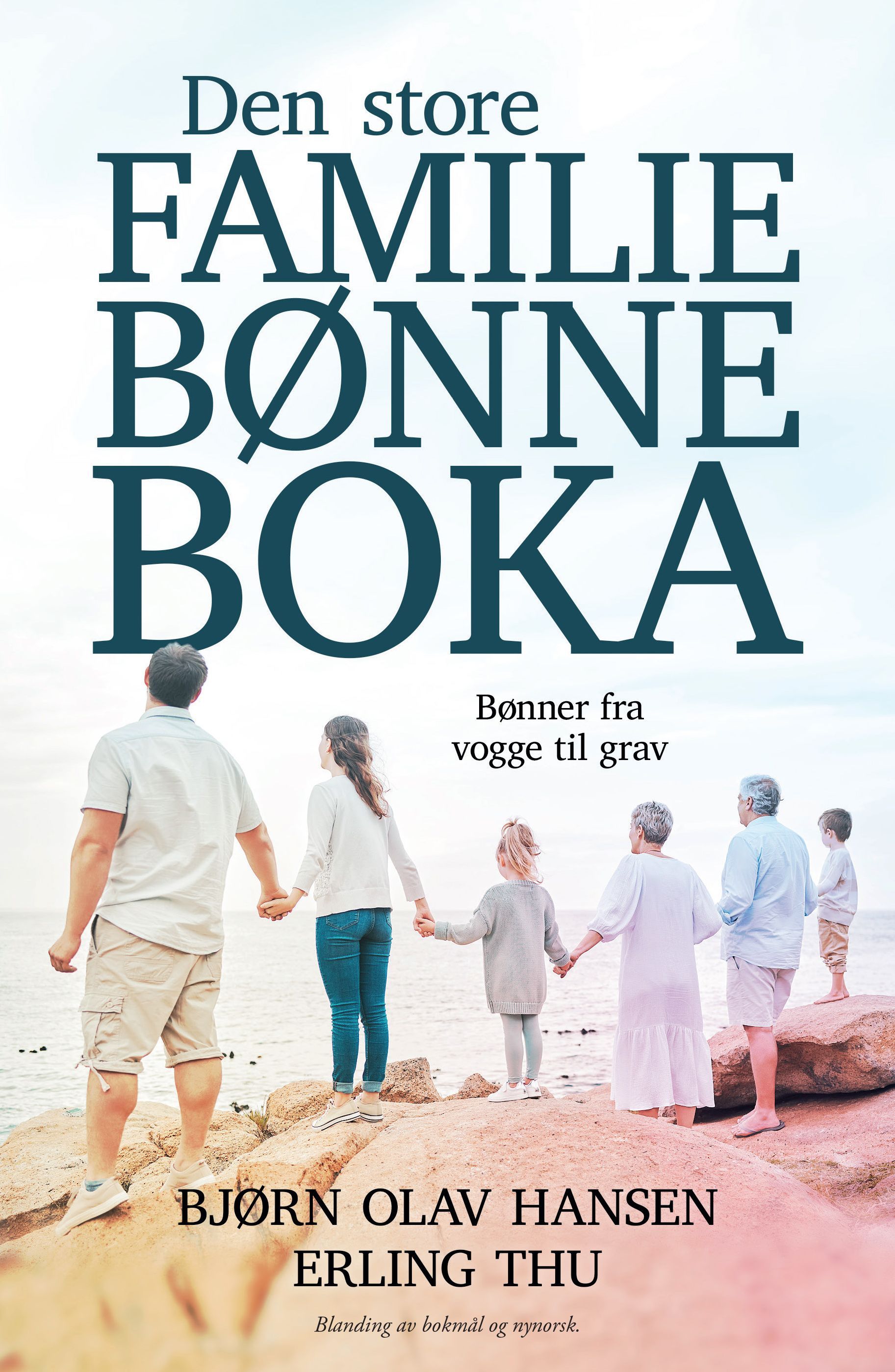 Den store familiebønneboka : bønner fra vogge til grav
